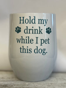 Hold my Drink Tumbler