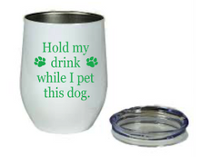 Load image into Gallery viewer, Hold my Drink Tumbler