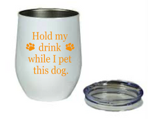 Load image into Gallery viewer, Hold my Drink Tumbler