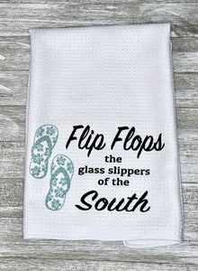 Flip Flops are the Glass Slippers of the South towel